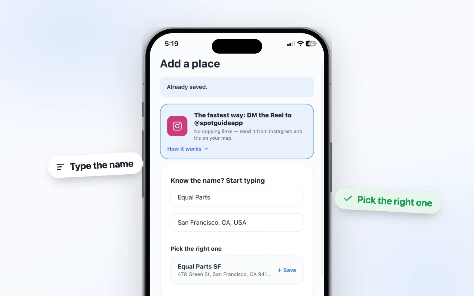Type a name or paste a link, then pick the right match. The save runs in the background.